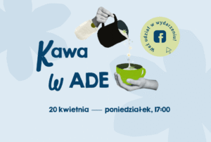 20.04. Kawa w ADE – spotkanie dla rodziców kandydatów